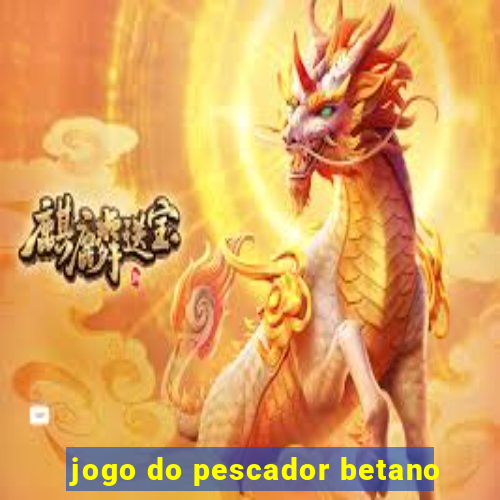 jogo do pescador betano